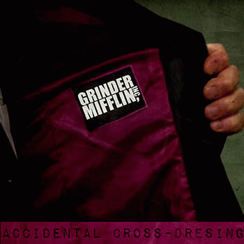 Grinder Mifflin Inc. : Accidental Cross​-​Dressing